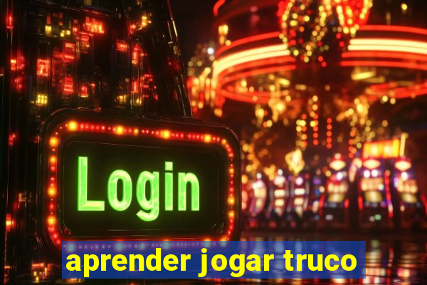 aprender jogar truco