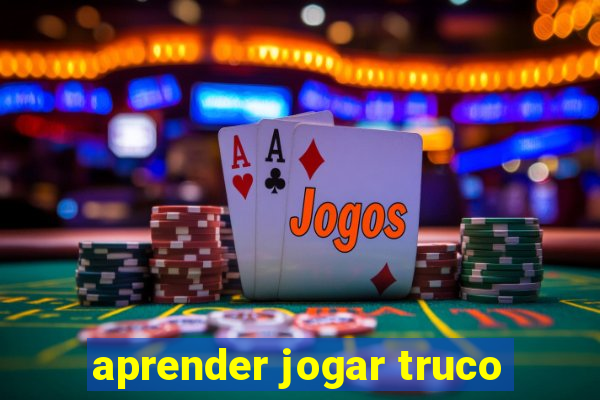 aprender jogar truco