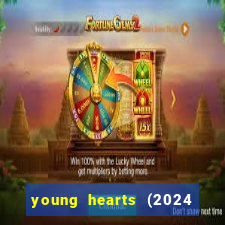 young hearts (2024 assistir online gratis)