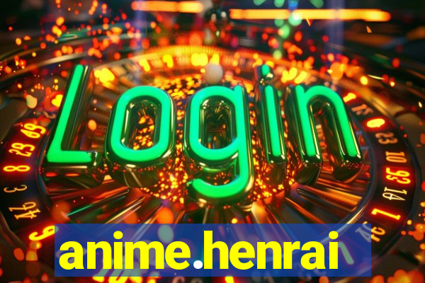 anime.henrai