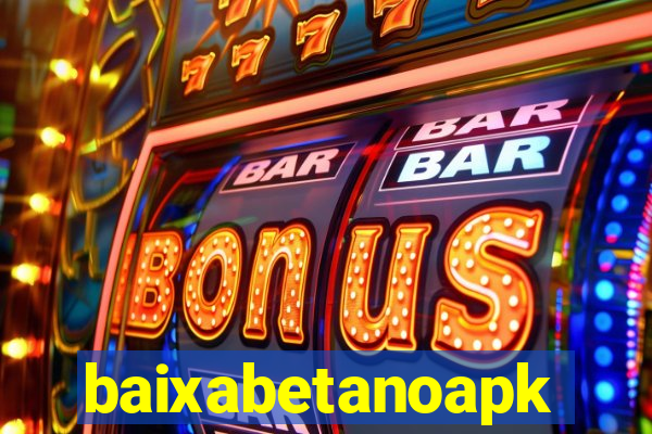 baixabetanoapk