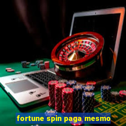 fortune spin paga mesmo