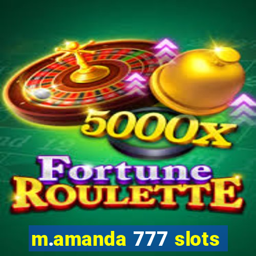 m.amanda 777 slots