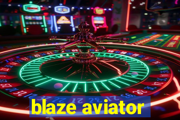 blaze aviator