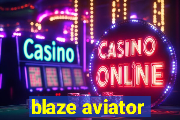 blaze aviator