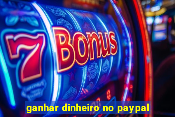 ganhar dinheiro no paypal