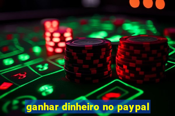 ganhar dinheiro no paypal