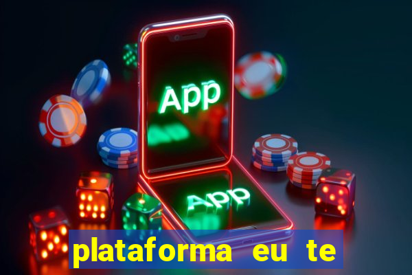 plataforma eu te amo pg