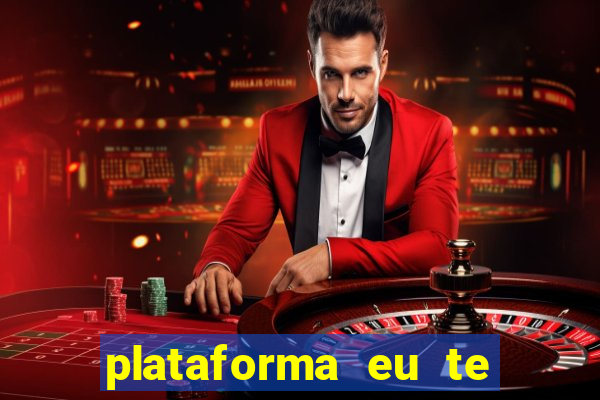 plataforma eu te amo pg