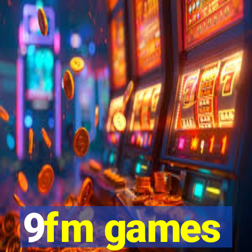 9fm games