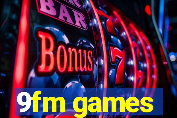 9fm games