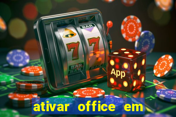 ativar office em 30 segundos