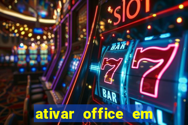 ativar office em 30 segundos