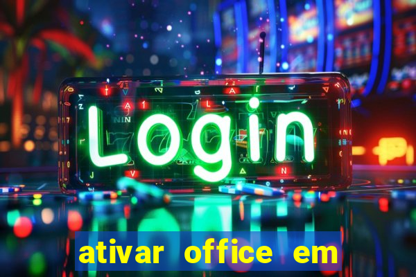 ativar office em 30 segundos