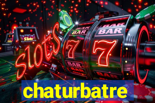 chaturbatre