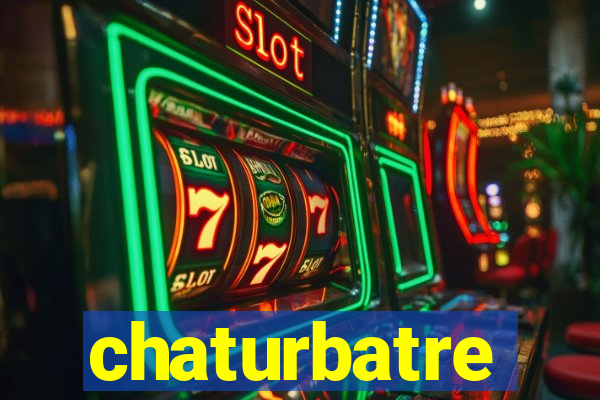 chaturbatre