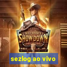 sezlog ao vivo