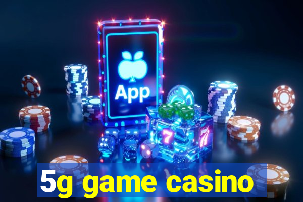 5g game casino