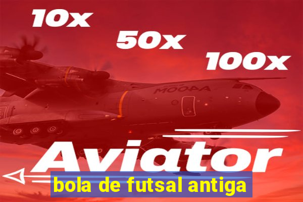 bola de futsal antiga