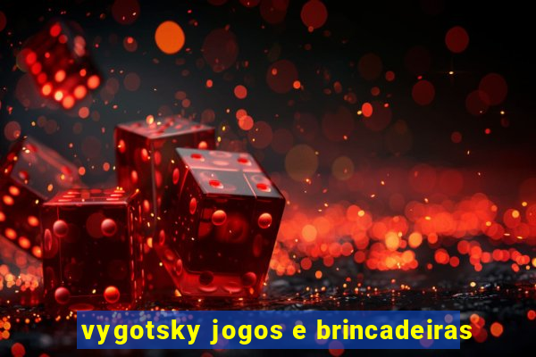 vygotsky jogos e brincadeiras