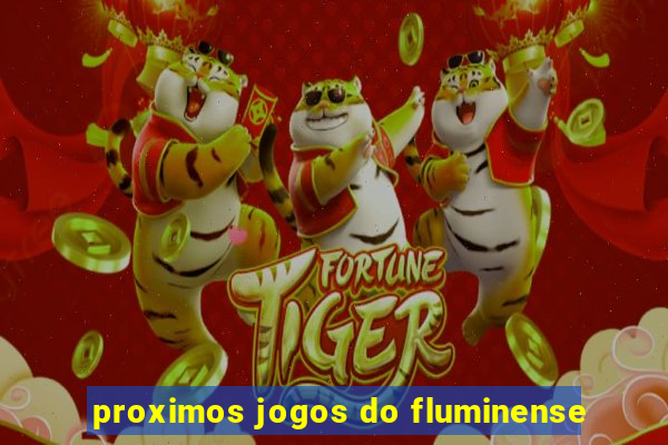 proximos jogos do fluminense