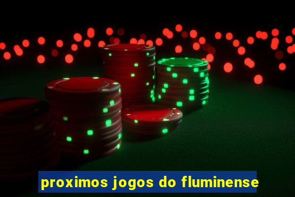 proximos jogos do fluminense