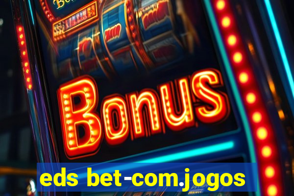 eds bet-com.jogos