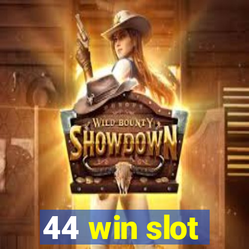 44 win slot