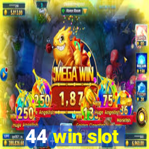 44 win slot