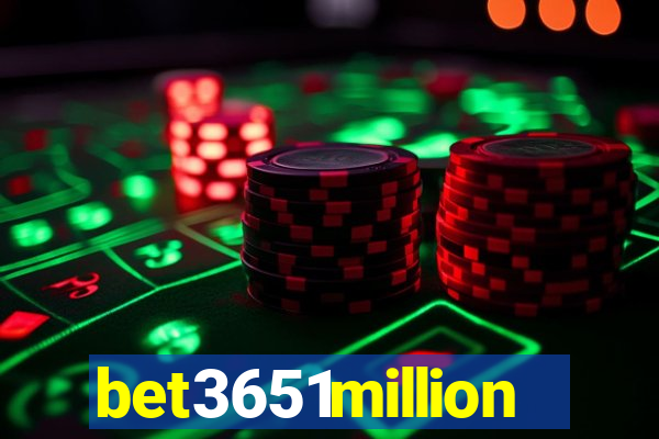 bet3651million