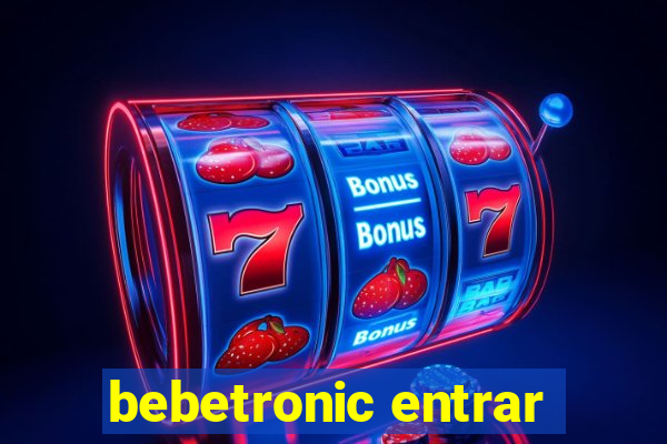 bebetronic entrar