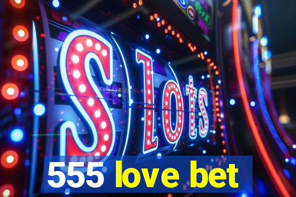 555 love bet