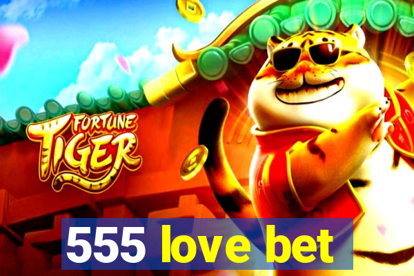 555 love bet