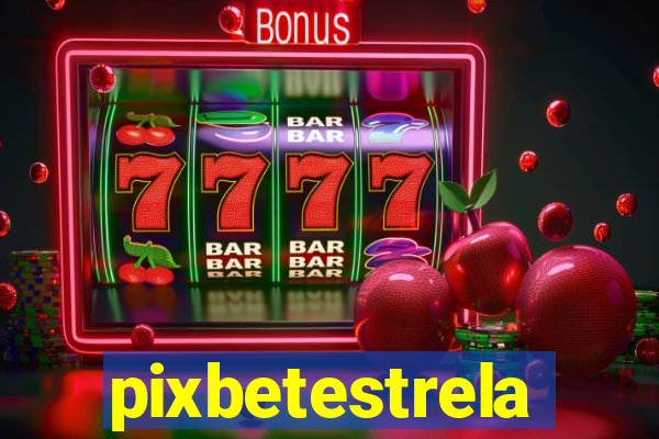 pixbetestrela