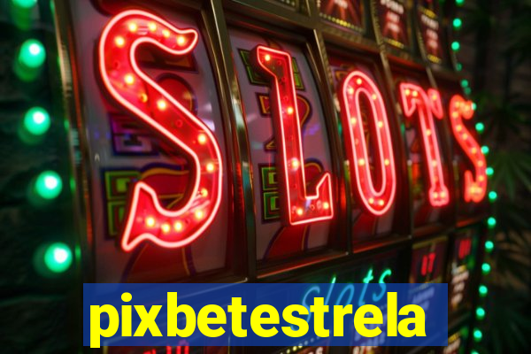 pixbetestrela