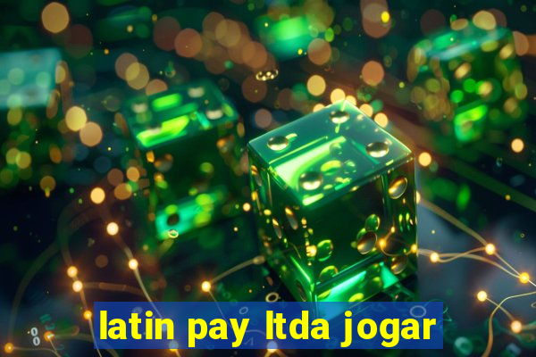 latin pay ltda jogar