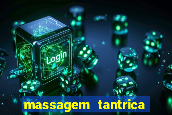 massagem tantrica zona leste