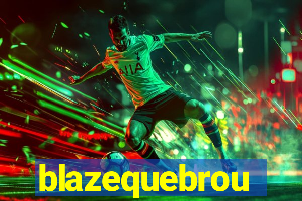 blazequebrou