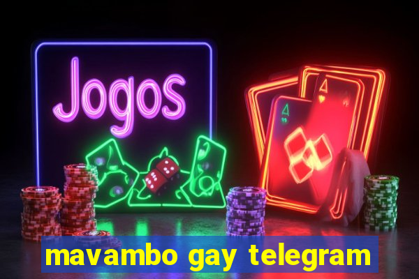 mavambo gay telegram