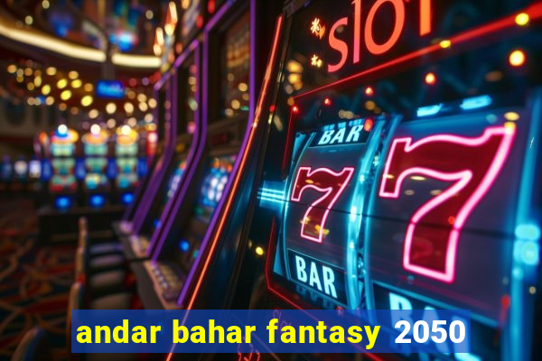 andar bahar fantasy 2050