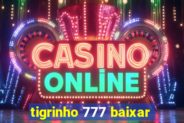 tigrinho 777 baixar