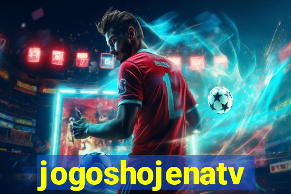 jogoshojenatv