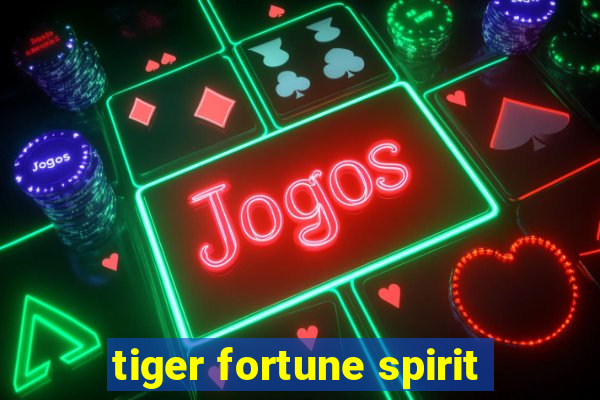 tiger fortune spirit