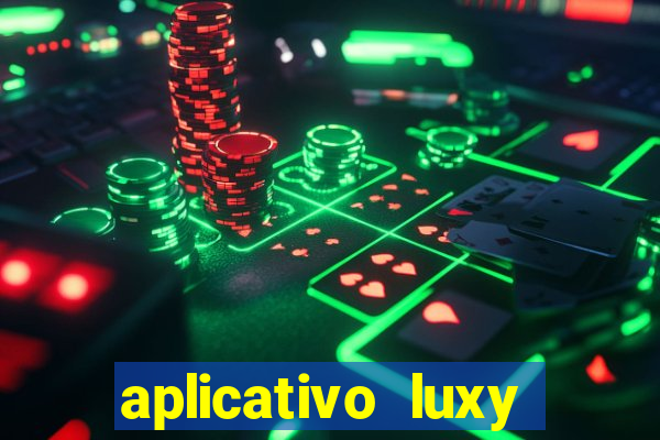 aplicativo luxy como funciona