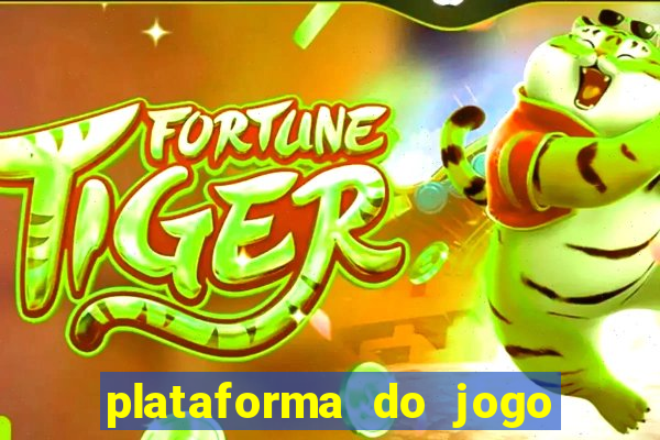 plataforma do jogo do tigrinho chinesa