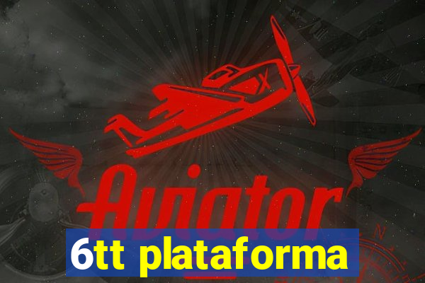 6tt plataforma