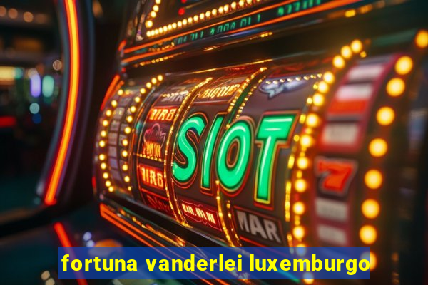 fortuna vanderlei luxemburgo