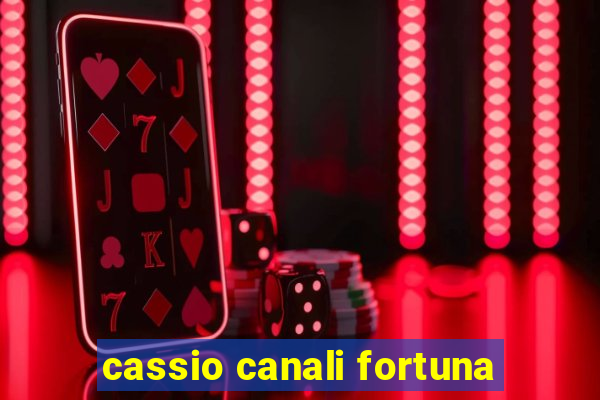 cassio canali fortuna