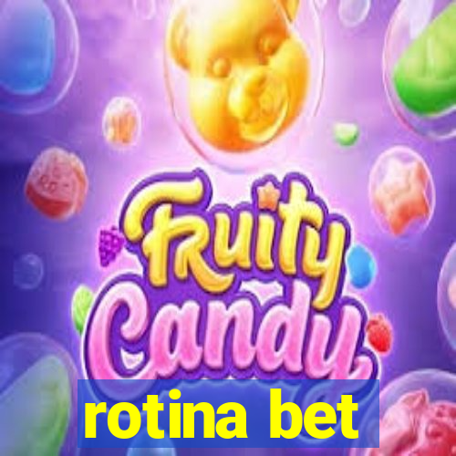 rotina bet