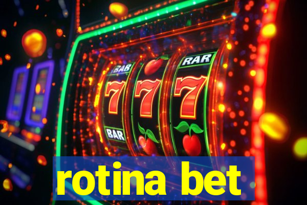 rotina bet